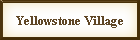 Yellowstone Village